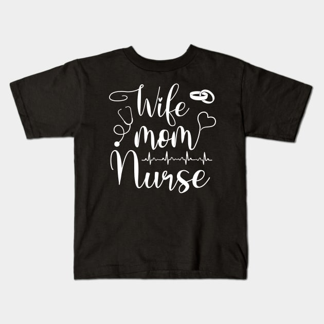 Mom Wife Nurse (LPN, BSN, RN, NP) Kids T-Shirt by neonatalnurse